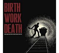 Various Artists - Birth Work Death -..