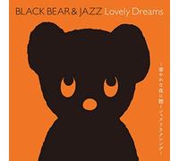 VARIOUS ARTISTS - Black Bear & Jazz Lovely Dreams-Hanayaka Na Yoru Ni Kiku Jazz Relaxing