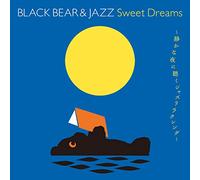 VARIOUS ARTISTS - Black Bear & Jazz Sweet Dreams-Shizuka Na Yoru Ni Kiku Jazz Relaxing