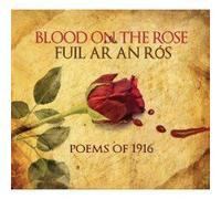 Various Artists - Blood On The Rose ( Fuil Ar An Ros) Poems of 1916