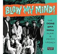 Various Artists - Blow My Mind! The Doré-Era-Mira Punk & Psych Legacy