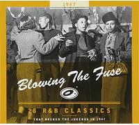Various Artists - Blowing the Fuse - 1947: 28 R&B Classics That Rocked the Jukebox