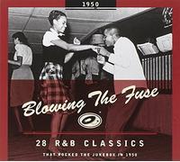 Various Artists - Blowing the Fuse - 1950: 28 R&B Classics That Rocked the Jukebox