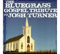 Various Artists - Bluegrass Gospel Tribute to Josh Turner