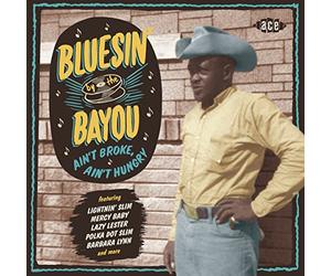 Various Artists - Bluesin' By The Bayou ~ Ain't Broke, Ain't Hungry