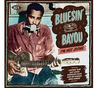 Various Artists - Bluesin' By The Bayou ~ I'm Not Jiving