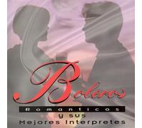 Various Artists - Boleros Romanticos Y Sus Mejores Interprete