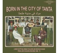 Born In The City Of Tanta: Lower Egyptian Urban Folklore And Bedouin Shaabi From Libya's... [VINYL]