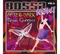 Various Artists - Bossa Now 6: After Dark: Bossa Grooves