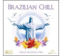 Various Artists - Brazilian Chill: Chilled Brazilian Vibes
