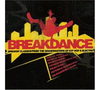 Various Artists - Breakdance: Breakin' Classics From The Grandmasters Of Hip Hop And Electro