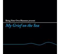 Various Artists - Bring Your Own Hammer Presents... My Grief On The Sea [VINYL]