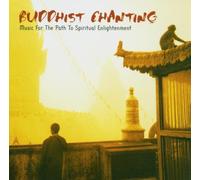Various Artists - Buddhist Chanting: Music for the Path to Spiritual Enlightenment