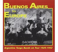 VARIOUS ARTISTS - Buenos Aires to Europe: Argentine Tango Bands on tour 1925-1942