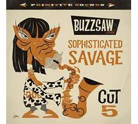 Various Artists - Buzzsaw Joint Cut 5 - Sophisticated Savage [VINYL]