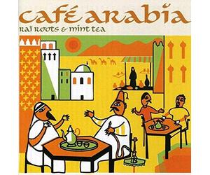 Various Artists - Cafe Arabia: Rai Roots and Mint Tea