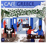 Various Artists - Cafe Greece: Bouzoukis & Ouzo, Meze & Moussaka