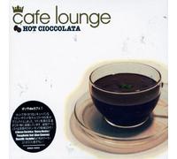 Various Artists - Cafe Lounge Hot Chocolata / Various