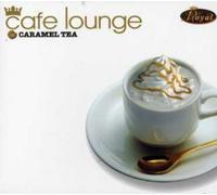 Various Artists - Cafe Lounge Royal Caramel Tea / Various
