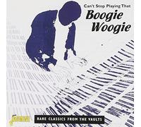 Various Artists - Can't Stop Playing That Boogie Woogie - Rare Classics from the Vaults