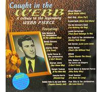 Various Artists - Caught in the Webb: A Tribute to the Legendary Webb Pierce