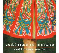 Various Artists - Céilí Time in Ireland - Céilí Dance Bands