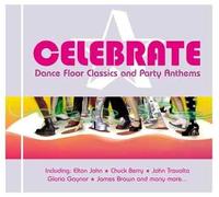 Various Artists - Celebrate: Dance Floor Classics And Party Anthems