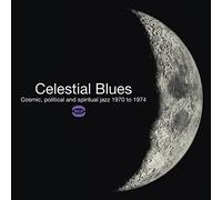 Celestial Blues: Cosmic Political & Spiritual Jazz by Various Artists ...