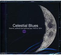 Various Artists - Celestial Blues ~ Cosmic, Political and Spiritual Jazz 1970 to 1974
