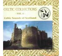 Various Artists - Celtic Collections Volume 6: Celtic Sounds Of Scotland