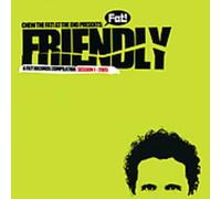 Various Artists - Chew The Fat! At The End Presents: Friendly - Session 1-2005