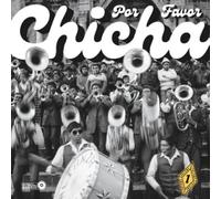 VARIOUS ARTISTS - CHICHA POR FAVOR VOLUME 1 : GROOVES FROM EL VOCAL: THE HEARTBEAT OF PERUVIAN CUMBIA