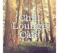 VARIOUS ARTISTS - Chill Lounge Cafe