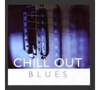 Various Artists - Chill Out: Blues