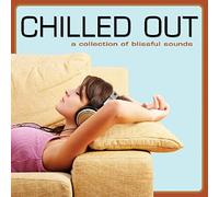 Various Artists - Chilled Out (A Collection Of Blissful Sounds)