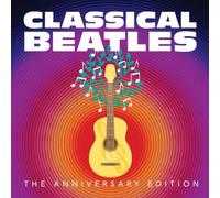 Various Artists - Classical Beatles: the Anniversary Edition