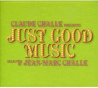 Various Artists - Claude Challe Presents Just Good Music [French Import]