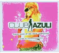 Various Artists - Club Azuli: The Future Sound Of The Dance Underground [Mixed]