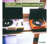 Various Artists - Cocktail & Lounge 2: Cafe Noir: Musique Pour Bistrots