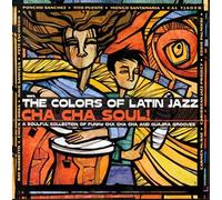 Various Artists - Colors of Latin Jazz: Cha Cha Soul