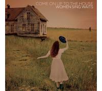 Various Come On Up To the House - Women Sing Waits Double LP Vinyl DUA2003 NEW