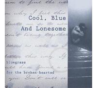 Various Artists – Cool, Blue and Lonesome: Bluegrass for the Broken-Hearted – CD – US import
