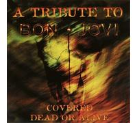 Various Artists - Covered Dead or Alive ? A Tribute to Bon Jovi