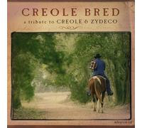 Various Artists - Creole Bred: A Tribute To Creole & Zydeco