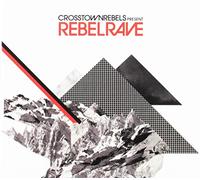 Various Artists - Crosstown Rebels Present: Rebel Rave