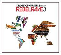 Various Artists - Crosstown Rebels Present Rebel Rave 3