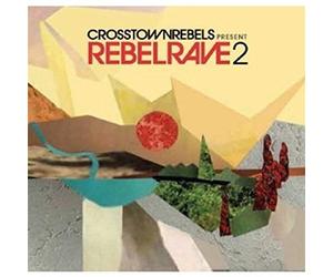 Various Artists - Crosstown Rebels Presents Rebel Rave 2