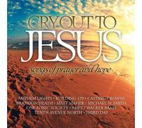 Various Artists - Cry Out to Jesus: Songs of Prayer & Hope