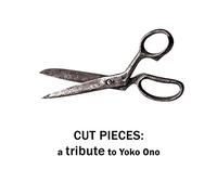 Various Artists - Cut Pieces: Tribute To Yoko Ono