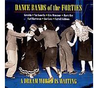 Various Artists - Dance Bands of the 1940's: a Dream World Is Waiting